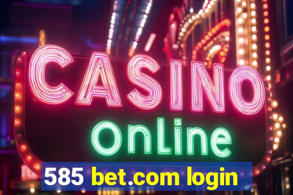 585 bet.com login